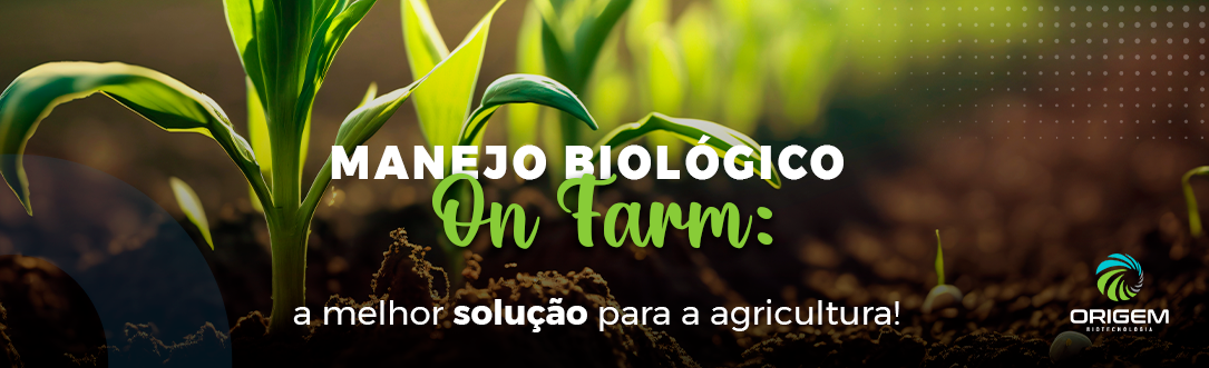 Manejo Biológico On Farm: a melhor solução para a agricultura